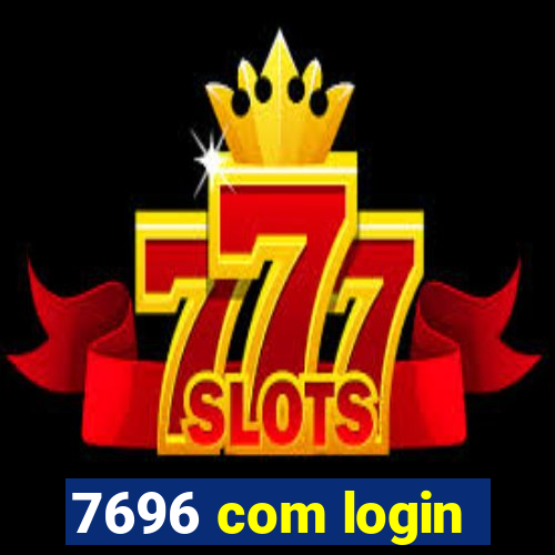 7696 com login